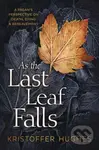 As the Last Leaf Falls (A Pagan’s Perspective on Death, Dying and Bereavement) - Kristoffer Hughes