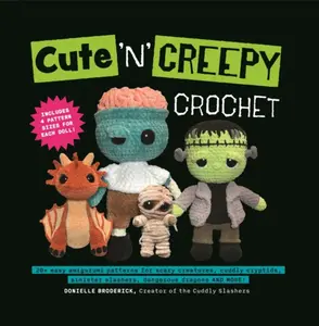 Cute 'N' Creepy Crochet - Donielle Broderick