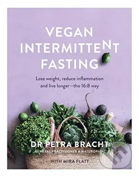Vegan Intermittent Fasting - Dr Petra Bracht, Mira Flatt