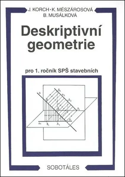 Deskriptivní geometrie pro 1. ročník SPŠ stavebních - Ján Korch