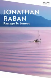 Passage To Juneau - Jonathan Raban