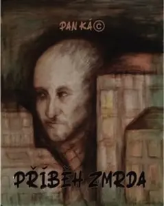 Příběh zmrda (poškozené) - Pan Káč