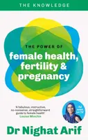 The Power of Female Health, Fertility & Pregnancy - Dr Nighat Arif