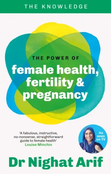 The Power of Female Health, Fertility & Pregnancy - Dr Nighat Arif