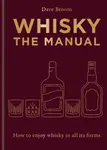 Whisky: The Manual - Dave Broom