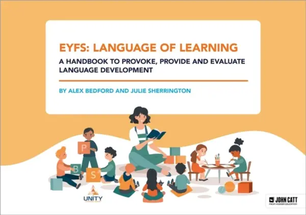 EYFS: Language of Learning â€“ a handbook to provoke, provide and evaluate language development - Alex Bedford, Julie Sherrington