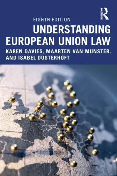Understanding European Union Law - Isabel Dusterhoft, Maarten van Munster, Karen Davies