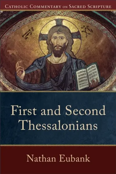First and Second Thessalonians - Peter Williamson, Mary Healy, Nathan Eubank