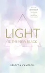 Light Is the New Black - Rebecca Campbell