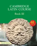 Cambridge Latin Course Book 3 Student's Book 4th Edition - Cambridge School Classics Project