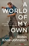 A World of My Own - Sir Robin Knox-Johnston