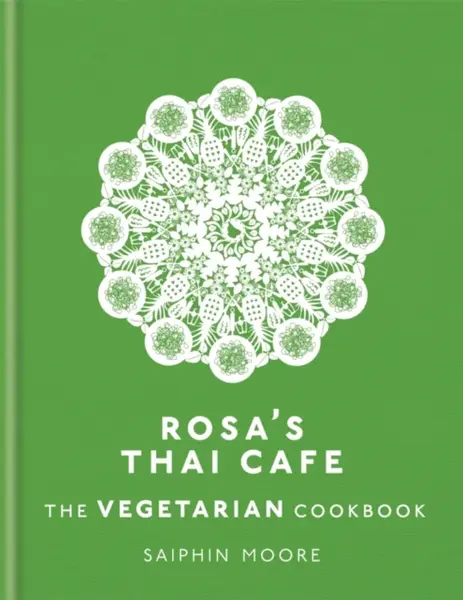 Rosa's Thai Cafe: The Vegetarian Cookbook - Moore Saiphin