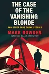 The Case of the Vanishing Blonde - Mark Bowden