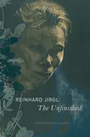 The Unfinished - Reinhard Jirgl