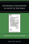 Rethinking Philosophy in Light of the Bible - Brayton Polka