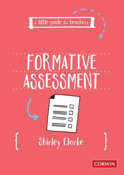 A Little Guide for Teachers: Formative Assessment - Shirley Clarke