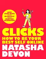 Clicks - How to Be Your Best Self Online - Natasha Devon