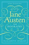 Jane Austen: The Biography - Elizabeth Jenkins