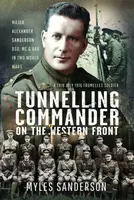 Tunnelling Commander on the Western Front - Myles Sanderson