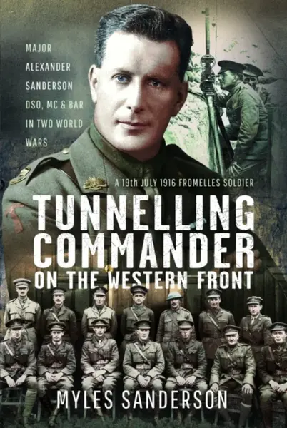 Tunnelling Commander on the Western Front - Myles Sanderson