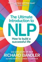 The Ultimate Introduction to NLP: How to build a successful life - Richard Bandler, Alessio Roberti, Owen Fitzpatrick