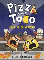 Pizza and Taco: Dare to Be Scared! - Stephen Shaskan