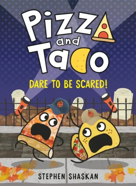 Pizza and Taco: Dare to Be Scared! - Stephen Shaskan