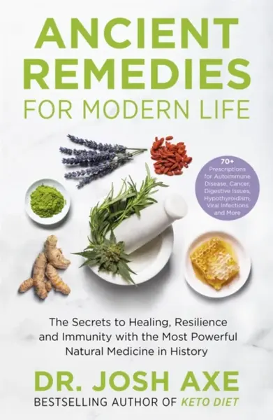 Ancient Remedies for Modern Life - Dr. Josh Axe