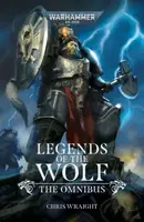 Legends of the Wolf: The Omnibus - Chris Wraight