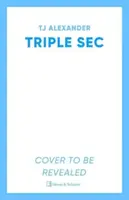 Triple Sec - TJ Alexander