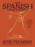 The Spanish Home Kitchen - José Pizarro