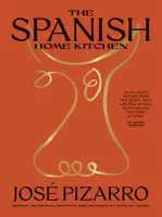 The Spanish Home Kitchen - José Pizarro