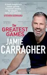 The Greatest Games - Jamie Carragher