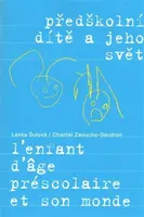 Předškolní dítě a jeho svět - Lenka Šulová, Chantal Zaouche-Gaudron