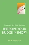 Improve Your Bridge Memory - Ron Klinger