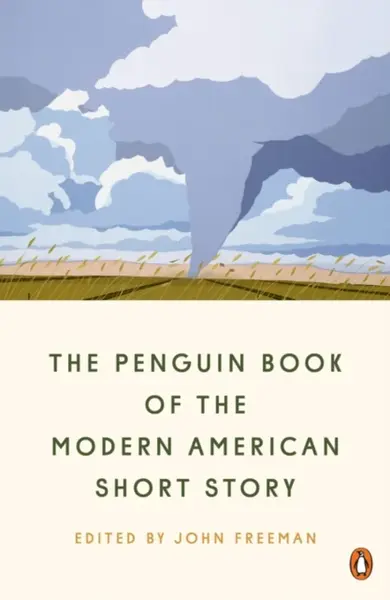 The Penguin Book of the Modern American Short Story - John Freeman