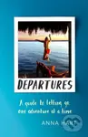 Departures (A Guide to Letting Go, One Adventure at a Time) - kniha z kategorie Zdraví a životní styl