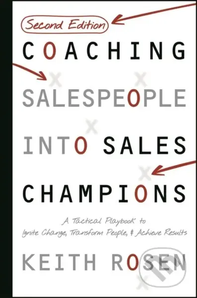 Coaching Salespeople Into Sales Champions (A Tactical Playbook to Ignite Change, Transform People, and Achieve Results) - kniha z kategorie Byznys a…