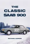 The Classic Saab 900 - Richard Horner