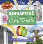 Lonely Planet Kids City Trails - Singapore - Lonely Planet Kids, Helen Greathead