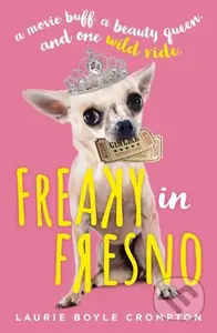 Freaky in Fresno - Laurie Boyle Crompton - kniha z kategorie Pro děti