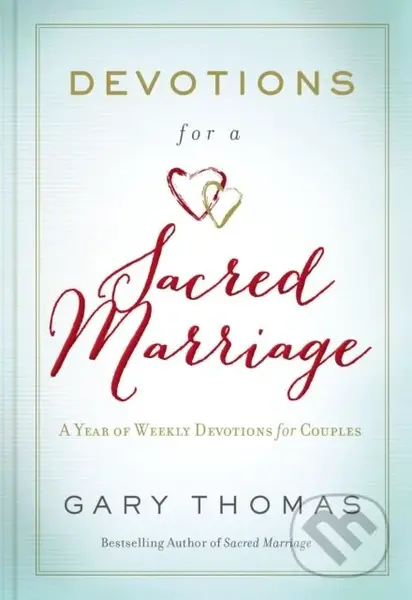 Devotions for a Sacred Marriage (A Year of Weekly Devotions for Couples (A 52-Week Devotional to Strengthen Your Relationship)) - kniha z kategorie…