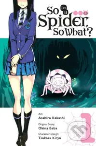 So I'm a Spider, So What?, Vol. 1 (manga) - Asahiro Kakashi, Okina Baba, Bianca Pistillo - kniha z kategorie Pro děti