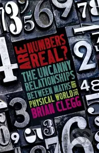 Are Numbers Real? (The Uncanny Relationships Between Maths and the Physical World) - kniha z kategorie Matematika
