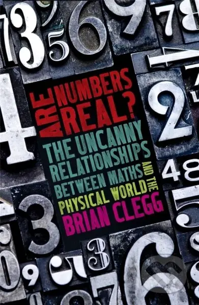 Are Numbers Real? (The Uncanny Relationships Between Maths and the Physical World) - kniha z kategorie Matematika