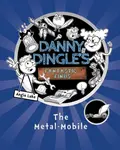 Danny Dingle's Fantastic Finds: The Metal-Mobile (book 1) - Angie Lakeová