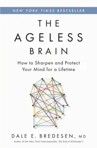 The Ageless Brain - Dale E. Bredesen