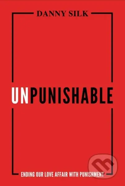 Unpunishable (Ending Our Love Affair with Punishment) - kniha z kategorie Filozofie
