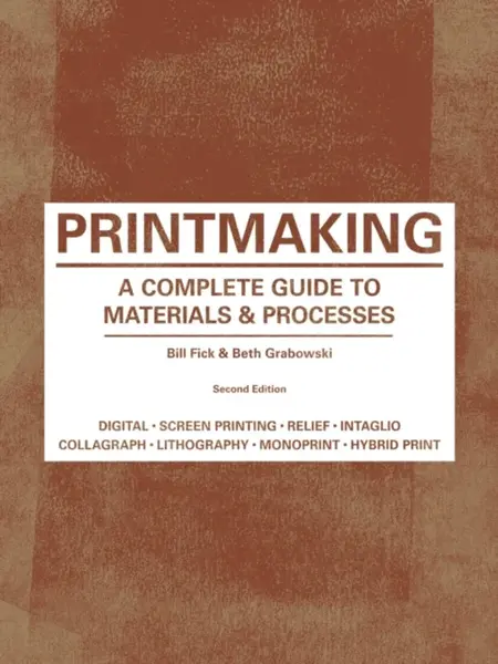 Printmaking Second Edition - Beth Graboswki, Bill Fick