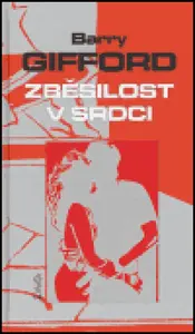 Zběsilost v srdci - Barry Gifford, Markéta Hlinovská